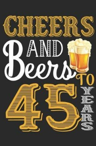 Cover of Cheers And Beers To 45 Years