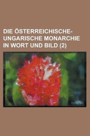 Cover of Die Osterreichische-Ungarische Monarchie in Wort Und Bild (2 )