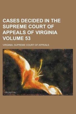 Cover of Cases Decided in the Supreme Court of Appeals of Virginia Volume 53