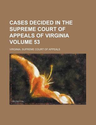 Book cover for Cases Decided in the Supreme Court of Appeals of Virginia Volume 53