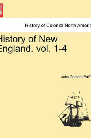 Cover of History of New England. Vol. I