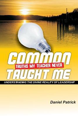 Book cover for Common Truths My Teacher Never Taught Me