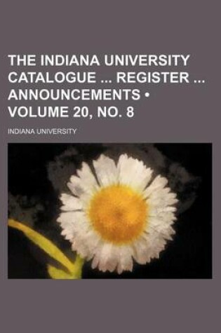 Cover of The Indiana University Catalogue Register Announcements