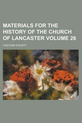 Cover of Materials for the History of the Church of Lancaster (Volume 26)