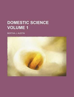 Book cover for Domestic Science Volume 1