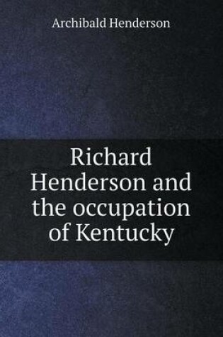 Cover of Richard Henderson and the occupation of Kentucky