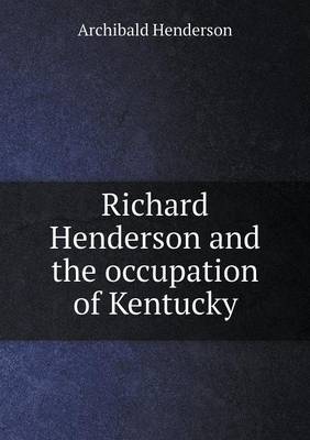 Book cover for Richard Henderson and the occupation of Kentucky