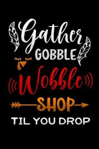 Cover of gather gobble wobble shop til you drop