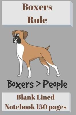 Book cover for Boxers Rule Blank Lined Notebook 6 X 9 150 Pages