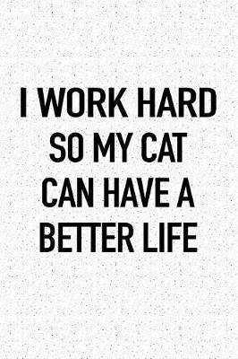 Book cover for I Work Hard So My Cat Can Have a Better Life