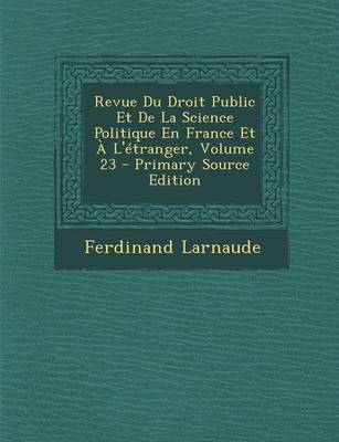 Book cover for Revue Du Droit Public Et de La Science Politique En France Et A L'Etranger, Volume 23 - Primary Source Edition