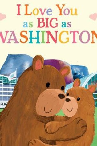 Cover of I Love You as Big as Washington