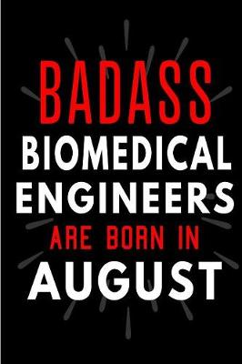 Book cover for Badass Biomedical Engineers Are Born In August