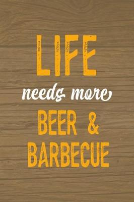 Book cover for Life Needs More Beer & Barbecue