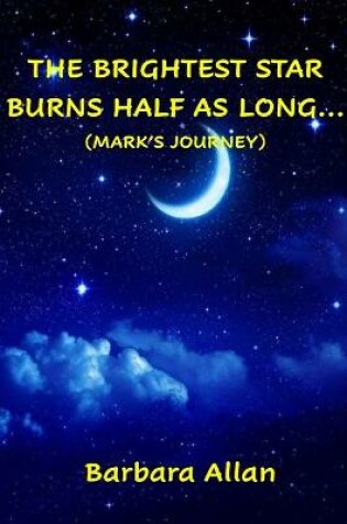 Cover of The Brightest Star Burns Half As Long...