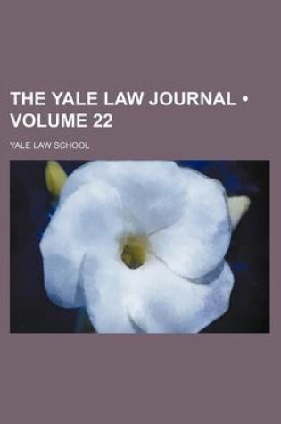 Cover of The Yale Law Journal (Volume 22)