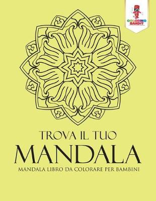 Book cover for Trova Il Tuo Mandala