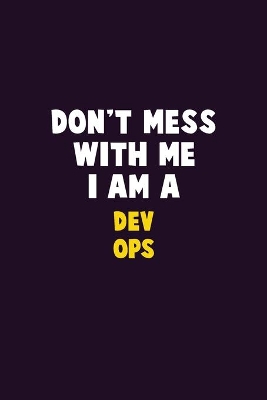 Book cover for Don't Mess With Me, I Am A Dev Ops