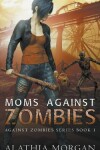 Book cover for Moms Against Zombies
