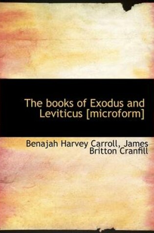 Cover of The Books of Exodus and Leviticus [Microform]