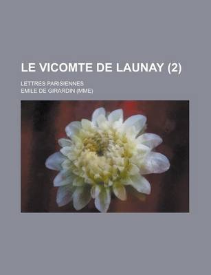 Book cover for Le Vicomte de Launay (2); Lettres Parisiennes