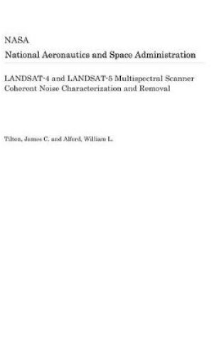 Cover of Landsat-4 and Landsat-5 Multispectral Scanner Coherent Noise Characterization and Removal