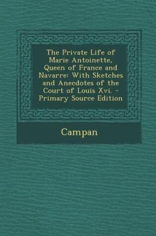 Cover of The Private Life of Marie Antoinette, Queen of France and Navarre