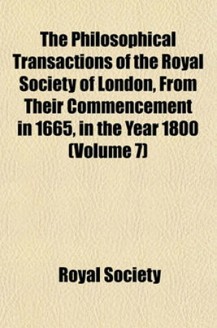 Cover of The Philosophical Transactions of the Royal Society of London, from Their Commencement in 1665, in the Year 1800 (Volume 7)