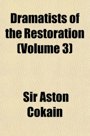 Cover of Dramatists of the Restoration Volume 3; John Crowne