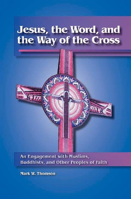 Cover of Jesus, the Word, and the Way of the Cross