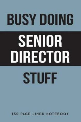Cover of Busy Doing Senior Director Stuff