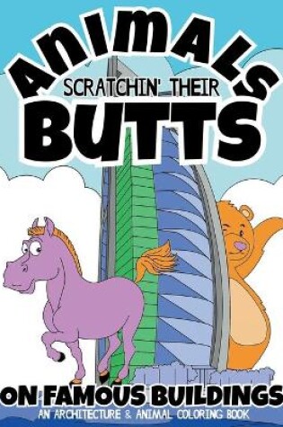 Cover of Animals Scratchin' Their Butts On Famous Buildings