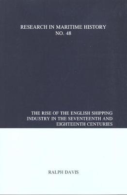 Book cover for The Rise of the English Shipping Industry in the Seventeenth and Eighteenth Centuries