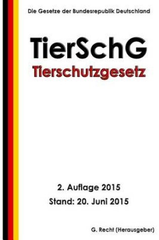 Cover of Tierschutzgesetz - TierSchG, 2. Auflage 2015