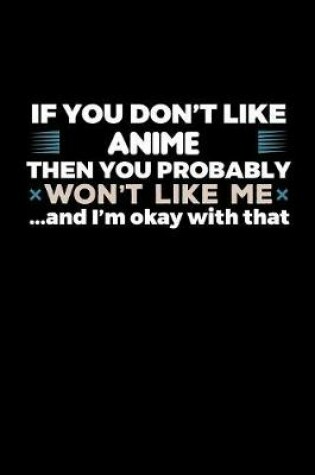 Cover of If You Don't Like Anime You Probably Wont Like Me