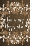 Book cover for Chalkboard Journal - This Is My Happy Place (Brown)