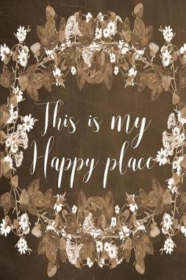 Book cover for Chalkboard Journal - This Is My Happy Place (Brown)