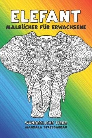 Cover of Malbucher fur Erwachsene - Mandala Stressabbau - Wunderliche Tiere - Elefant