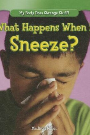 Cover of What Happens When I Sneeze?