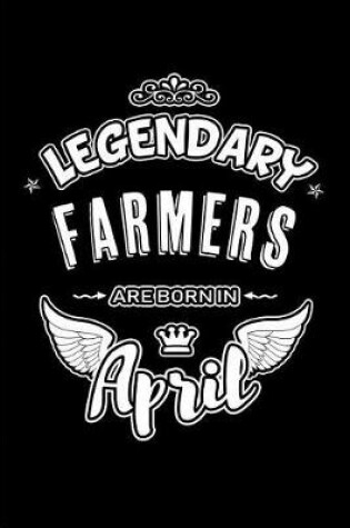 Cover of Legendary Farmers Are Born in April