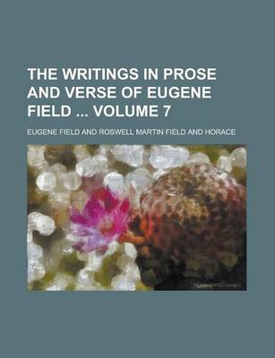 Book cover for The Writings in Prose and Verse of Eugene Field Volume 7