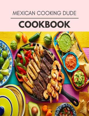 Book cover for Mexican Cooking Dude Cookbook