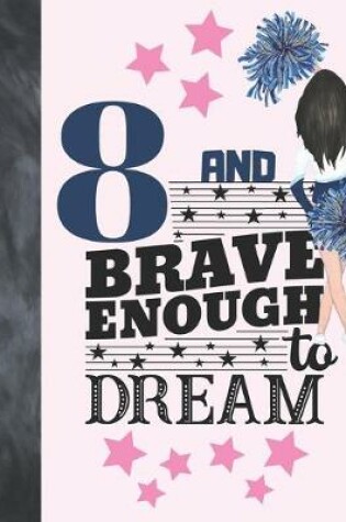 Cover of 8 And Brave Enough To Dream