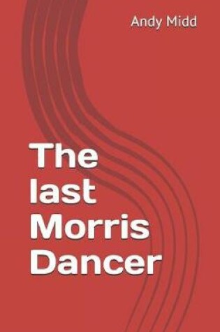 Cover of The last Morris Dancer