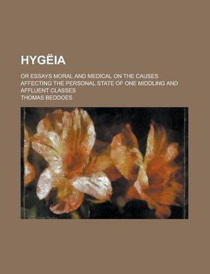 Book cover for Hygeia; Or Essays Moral and Medical on the Causes Affecting the Personal State of One Middling and Affluent Classes
