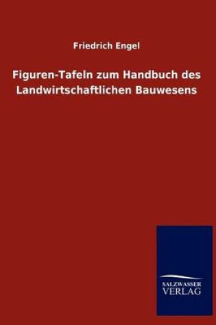 Cover of Figuren-Tafeln zum Handbuch des Landwirtschaftlichen Bauwesens