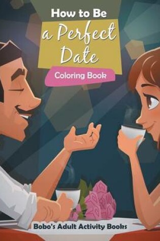 Cover of How to Be a Perfect Date Coloring Book