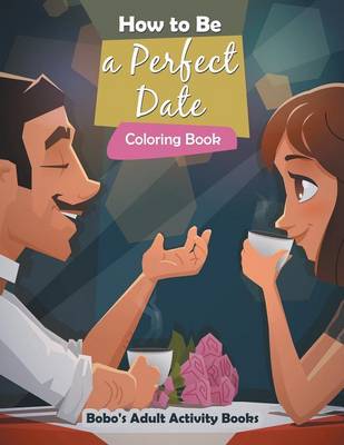 Book cover for How to Be a Perfect Date Coloring Book