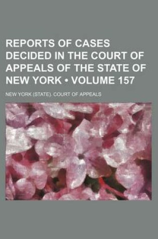 Cover of Reports of Cases Decided in the Court of Appeals of the State of New York (Volume 157)