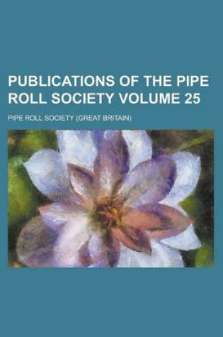 Cover of Publications of the Pipe Roll Society Volume 25